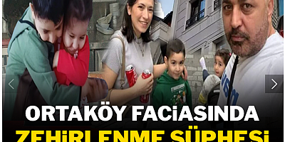 Ortaköy faciasında zehirlenme şüphesi cinayete döndü