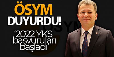 ÖSYM Başkanı Aygün: '2022 YKS başvuruları başladı'