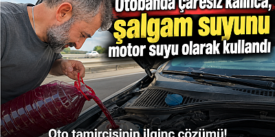 Oto tamircisi otobanda çaresiz kalınca, şalgam suyunu motor suyu olarak kullandı