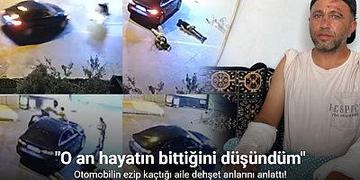 Otomobilin ezip kaçtığı aile dehşet anlarını anlattı: 