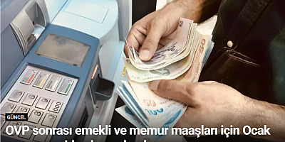 OVP sonrası emekli ve memur maaşları için Ocak zammı yeniden hesaplandı