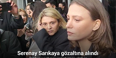 Oyuncu Serenay Sarıkaya uyuşturucu soruşturması kapsamında gözaltına alındı
