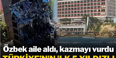 Özbek aile aldı kazmayı vurdu! Türkiye'nin ilk 5 yıldızlı oteli yıkılıyor
