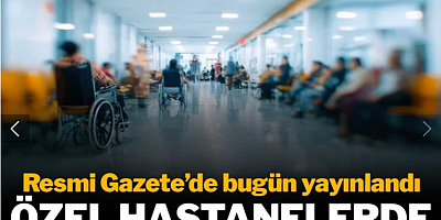Özel hastaneler için yeni karar: Bugün Resmi Gazete'de yayımlandı