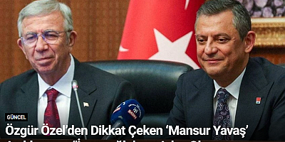 Özgür Özel’den Dikkat Çeken ‘Mansur Yavaş’ Açıklaması: “İmamoğlu’nun Aday Olamaması Durumunda…”