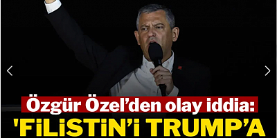 Özgür Özel’den olay iddia: 'Filistin’i Trump’a terk ediyor'