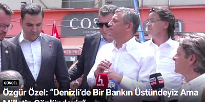Özgür Özel: “Denizli’de Bir Bankın Üstündeyiz Ama Milletin Gönlündeyiz”