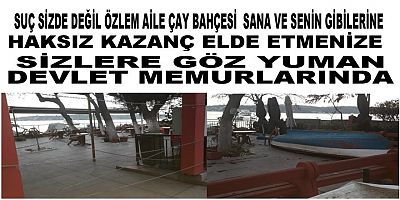 Özlem aile çay bahçesi işletmesinden haber ajansımıza baskı ve tehdit 