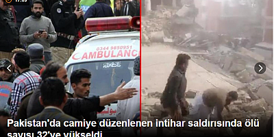 Pakistan'da camiye düzenlenen intihar saldırısında ölü sayısı 32'ye yükseldi