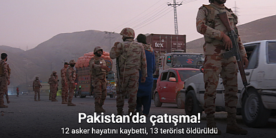 Pakistan’da çatışma: 12 asker hayatını kaybetti, 13 terörist öldürüldü