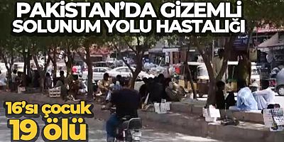Pakistan'da gizemli solunum yolu hastalığı: 16'sı çocuk 19 ölü