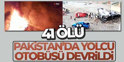 Pakistan'da yolcu otobüsü devrildi: 41 ölü