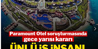 Paramount Otel soruşturması: Ünlü iş insanı tutuklandı