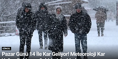 Pazar Günü 14 İle Kar Geliyor! Meteoroloji Kar Yağışı Beklenen Şehirleri Açıkladı