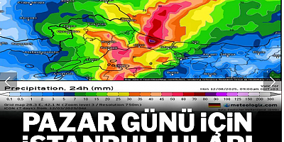 Pazar günü için İstanbulluları korkutan harita!