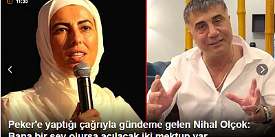 Peker'e yaptığı çağrıyla gündeme gelen Nihal Olçok: Bana bir şey olursa açılacak iki mektup var