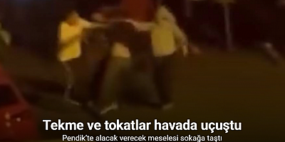 Pendik’te alacak verecek kavgası: Tekme ve tokatlar havada uçuştu