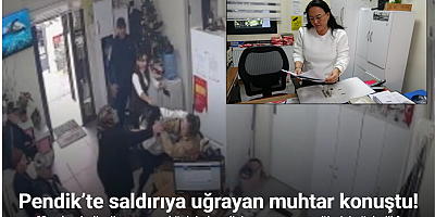 Pendik’te saldırıya uğrayan muhtar konuştu: 