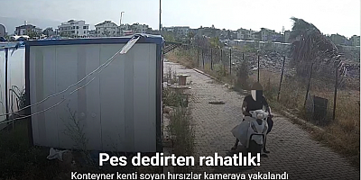 Pes dedirten rahatlıkla konteyner kenti soyan hırsızlar kameraya yakalandı