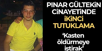Pınar Gültekin cinayetinde ikinci tutuklama