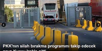 PKK'nın silah bırakma programını takip edecek grup Kuzey Irak'a gitti