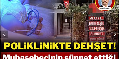 Poliklinikte kan donduran olay: Muhasebecinin sünnet ettiği bebeğin kalbi durdu!