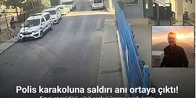 Polis merkezine saldırı anının görüntüleri ortaya çıktı