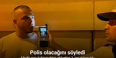 Polis olacağını söyledi, alkollü araç kullanmaktan ehliyetine 2. kez el konuldu