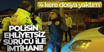 Polise yakalanan ehliyetsiz sürücü: 4 kere dosya yaktım