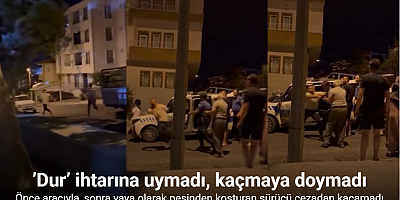 Polisin ’dur’ ihtarına uymayan sürücü önce aracıyla, sonra yaya olarak kaçtı
