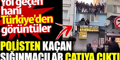 Polisten kaçan sığınmacılar çatıya çıktı. Yol geçen hanı Türkiye'den görüntüler