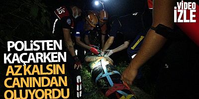 Polisten kaçarken az kalsın canından oluyordu