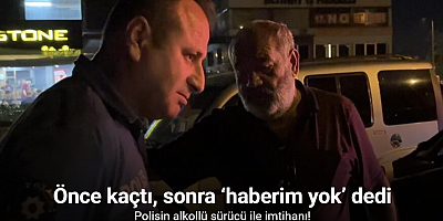 Polisten kaçtı, ‘haberim yok’ dedi