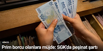 Prim borcu olanlara müjde: SGK’da peşinat şartı kalktı