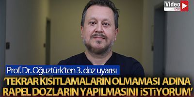 Prof. Dr. Oğuztürk'ten 3. doz uyarısı!