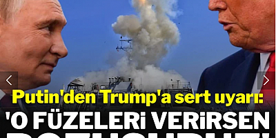 Putin'den Trump'a uyarı: 'Füzeleri verirsen bozuşuruz'