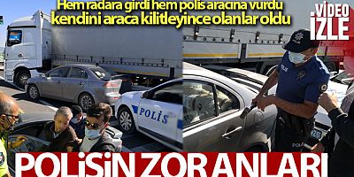 Radara giren sürücü dur ihtarına uymadı, polis aracına vurup kendini araca kilitledi