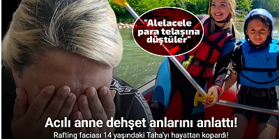 Rafting faciası 14 yaşındaki Taha’yı hayattan kopardı