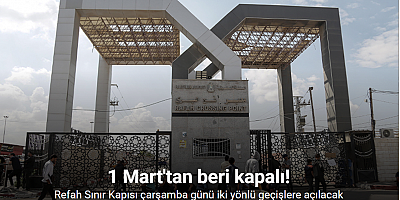 Refah Sınır Kapısı çarşamba günü iki yönlü geçişlere açılacak