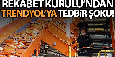Rekabet Kurulu'ndan Trendyol hakkında geçici tedbir kararı