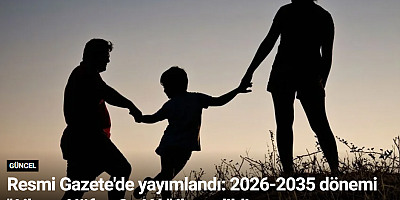 Resmi Gazete'de yayımlandı: 2026-2035 dönemi 