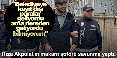 Rıza Akpolat’ın makam şoförü: 