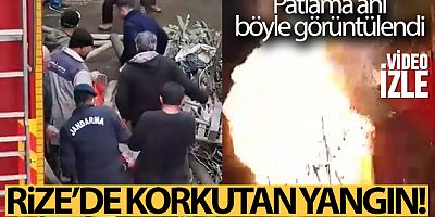 Rize'de 1 kişinin öldüğü yangında patlama anı kameraya yansıdı