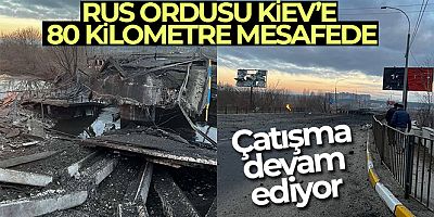 Rus ordusu Kiev'e 80 kilometre mesafede