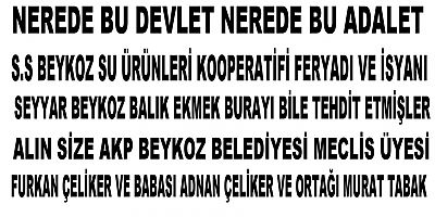 S.S BEYKOZ SU ÜRÜNLERİ KOOPERATİFİ BİLE TEHDİT EDİLMİŞ 