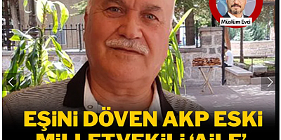 Şaka gibi olay! Eşini döven AKP’li eski vekil belediyede 'aile güvenliği' konferansı verecek