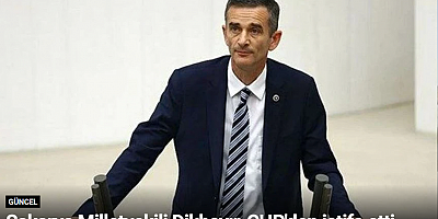 Sakarya Milletvekili Dikbayır, CHP'den istifa etti