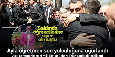 Saldırıda öğrencilerine siper olan öğretmen, gözyaşlarıyla son yolculuğuna uğurlandı