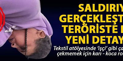Saldırıyı gerçekleştiren teröriste dair yeni detaylar ortaya çıktı