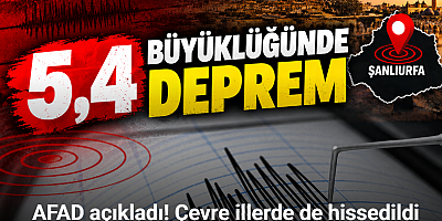 Şanlıurfa'da 5,4 büyüklüğünde deprem